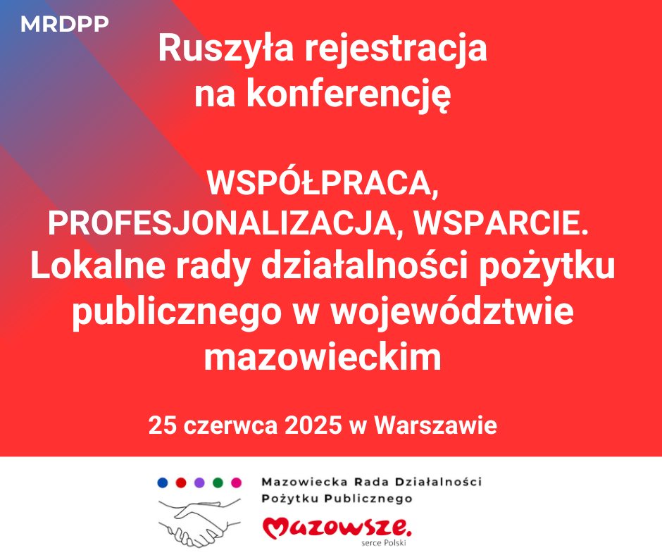 Ruszyła rekrutacja na konferencję "Współpraca, profesjonalizacja, wsparcie. Lokalne rady działalności pożytku publicznego w województwie mazowieckim". 25 czerwca 2025 r. w Warszawie.
